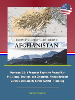 cover image of Enhancing Security and Stability in Afghanistan--December 2019 Pentagon Report on Afghan War U.S. Status, Strategy, and Objectives, Afghan National Defense and Security Forces (ANDSF) Financing